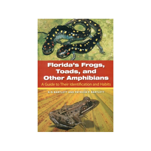 Florida's Frogs, Toads, and Other Amphibians af R. D. Bartlett & Patricia P. Bartlett